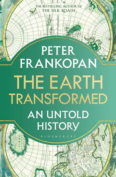 Peter Frankopan The Earth Transformed