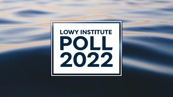 Launch of the 2022 Lowy Institute Poll: Australian attitudes to the world - Canberra