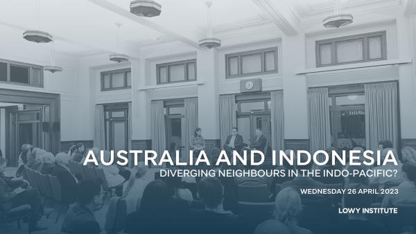 Australia and Indonesia: diverging neighbours in the Indo-Pacific?