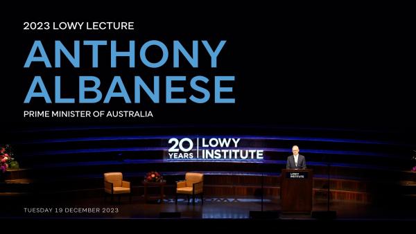 2023 Lowy Lecture — Prime Minister Anthony Albanese