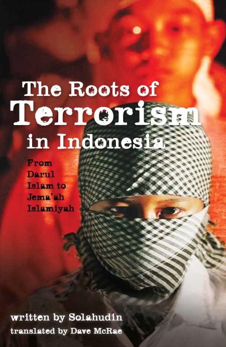 The Roots of Terrorism in Indonesia: From Darul Islam to Jema'ah Islamiyah 